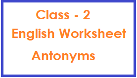 English Worksheet Class 2 Antonyms 